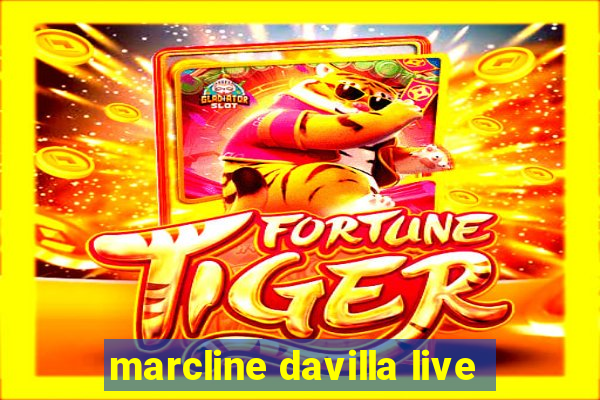 marcline davilla live